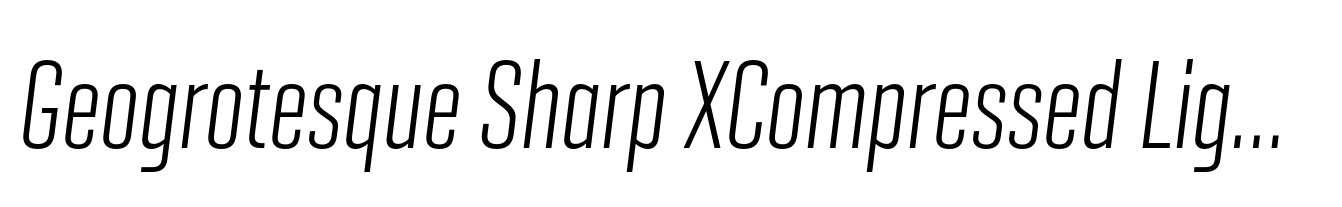 Geogrotesque Sharp XCompressed Light Italic